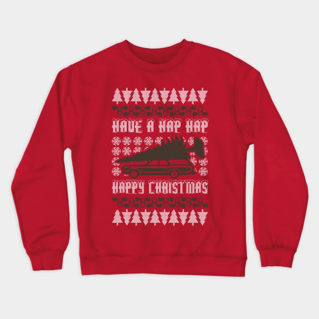 HAVE A HAP HAP HAPPY CHRISTMAS - UGLY CHRISTMAS SWEATER Crewneck Sweatshirt by Tshirt Samurai